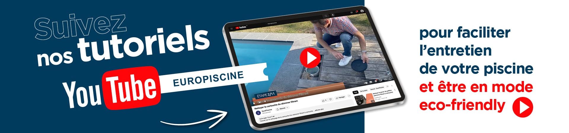 Suivez nos tutoriels dédiés à l'entretien de votre piscine